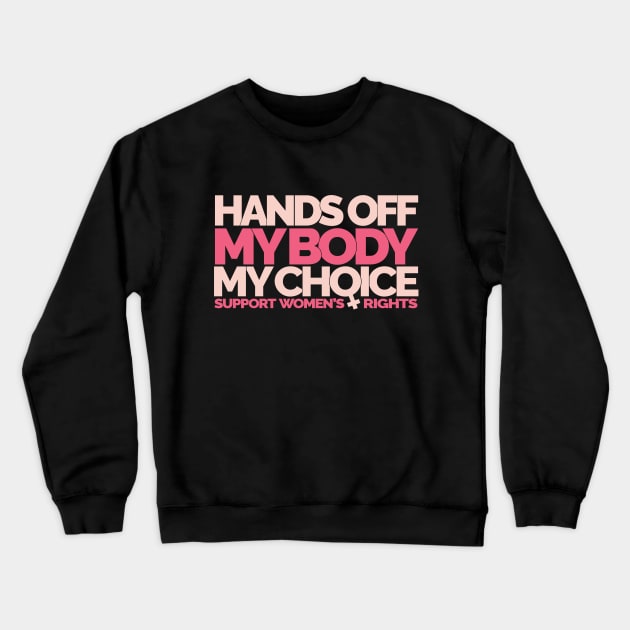 Hands Off My Body My Choice Crewneck Sweatshirt by Jitterfly